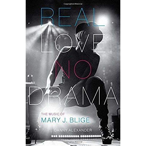 Real Love, No Drama: The Music Of Mary J. Blige