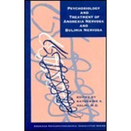 Psychology And Treatment Of Anorexia Nervosa And Bulimia Nervosa (Progress In Psychiatry)