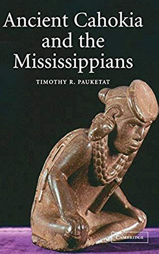 Ancient Cahokia And The Mississippians