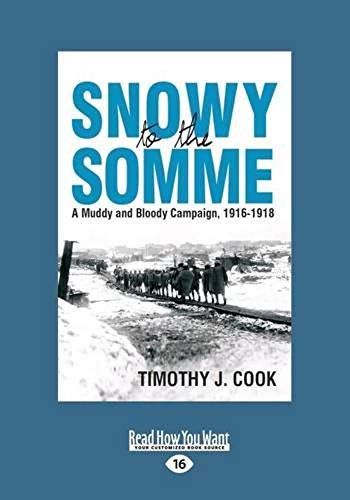 Snowy To The Somme: A Muddy And Bloody Campaign, 1916-1918 (Large Print 16pt)