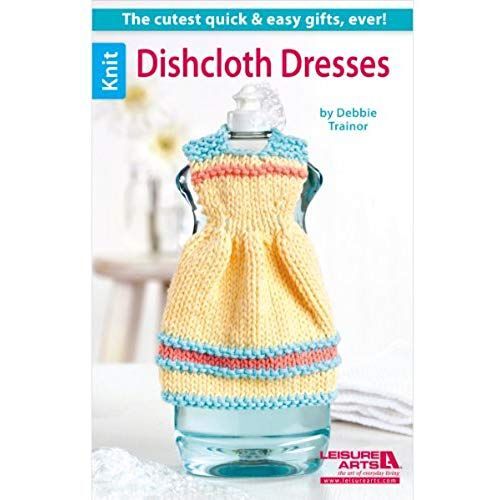 Dishcloth Dresses--The Cutest Quick & Easy Gifts, Ever!
