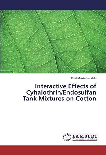 Interactive Effects Of Cyhalothrin/Endosulfan Tank Mixtures On Cotton