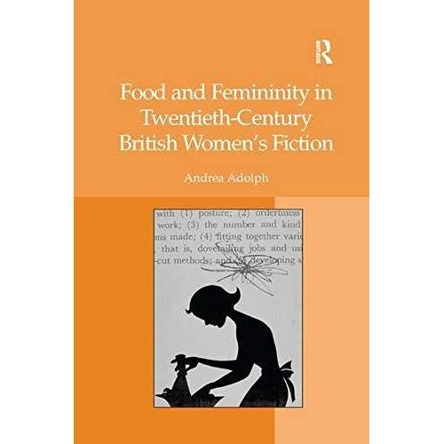 Food And Femininity In Twentieth-Century British Women's Fiction