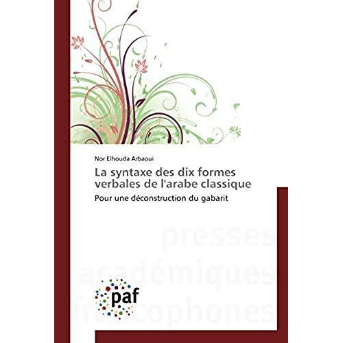 La Syntaxe Des Dix Formes Verbales De L'arabe Classique