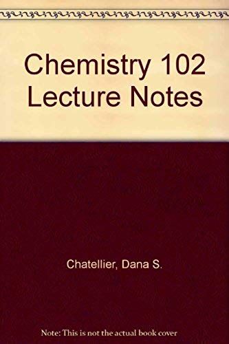 Chemistry 102 Lecture Notes