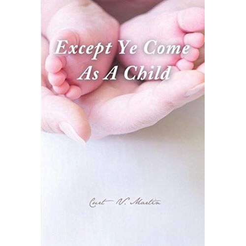 Except Ye Come As A Child