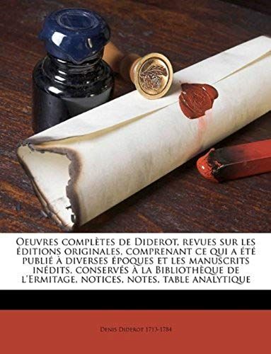 Oeuvres Complètes De Diderot, Revues Sur Les Éditions Originales, Comprenant Ce Qui A Été Publié À Diverses Époques Et Les Manuscrits Inédits, ... Notices, Notes, Table Analytique Volume 19
