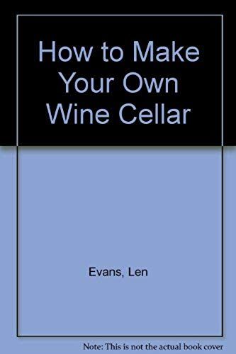 How To Make Your Own Wine Cellar