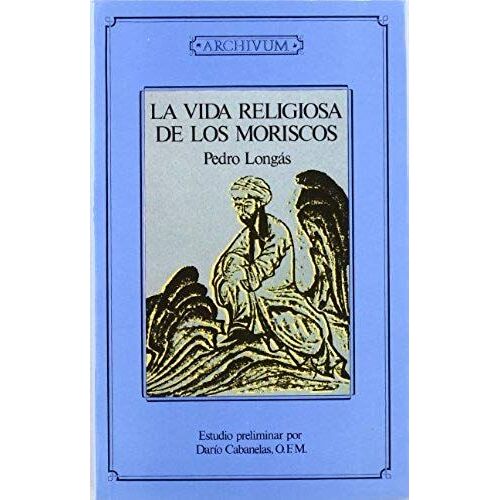 Longas Bartibas, P: Vida Religiosa De Los Moriscos