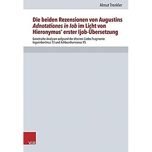 Die Beiden Rezensionen Von Augustins Adnotationes In Iob Im Licht Von Hieronymus' Erster Ijob-Übersetzung