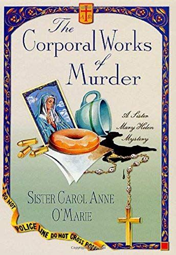 The Corporal Works Of Murder (Sister Mary Helen Mysteries)