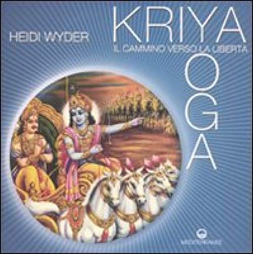 Kriya Yoga. Il Cammino Verso La Libertà