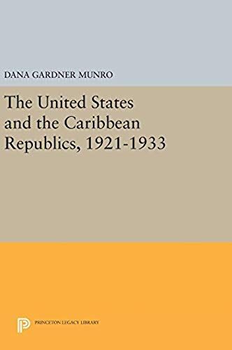 The United States And The Caribbean Republics, 1921-1933