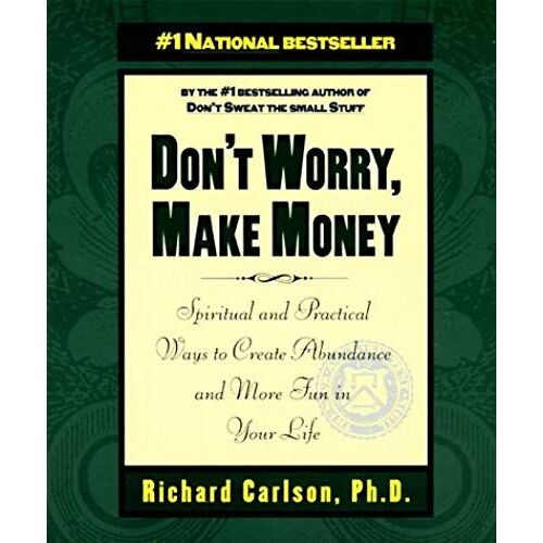 Don't Worry, Make Money: Spiritual And Practical Ways To Create Abundance And More Fun In Your Life