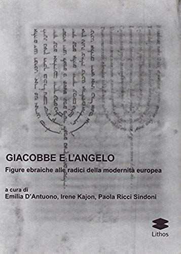 Giacobbe E L'angelo. Figure Ebraiche Alle Radici Della Moder