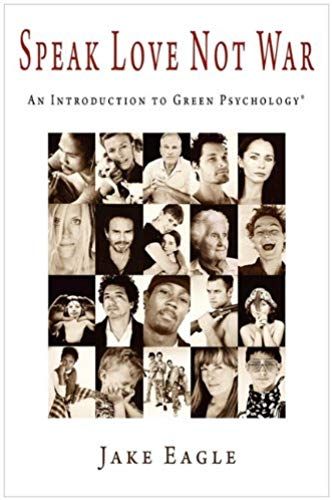 Speak Love Not War, An Introduction To Green Psychology