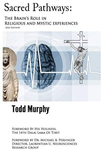Sacred Pathways: The Brain's Role In Religious And Mystic Experiences (Volume 1)
