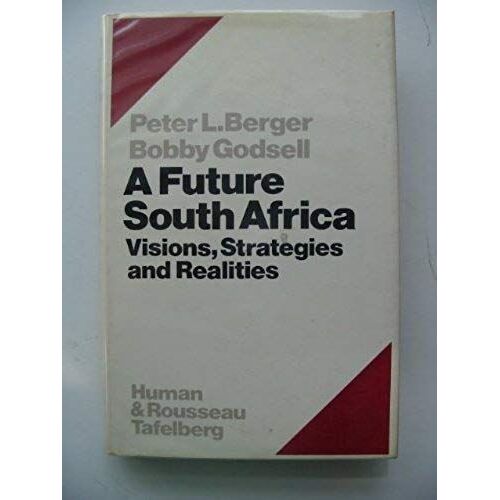 A Future South Africa - Visions, Strategies And Realities