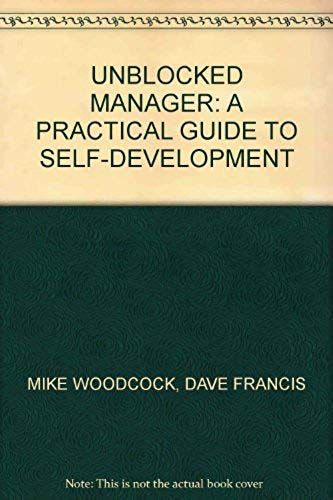 Unblocked Manager: A Practical Guide To Self-Development