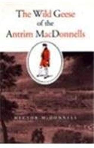 The Wild Geese Of The Antrim Macdonnells