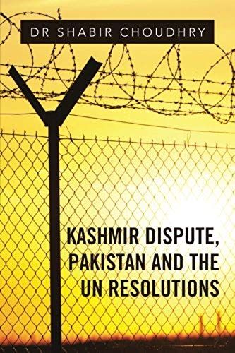 Kashmir Dispute, Pakistan And The Un Resolutions