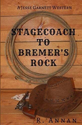 Stagecoach To Bremer's Rock: A Jesse Garnett Western