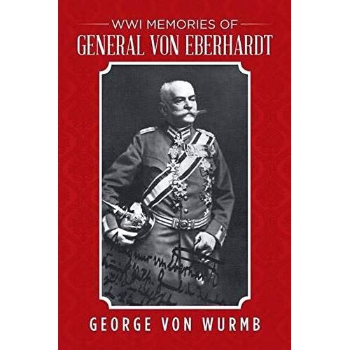 Wwi Memories Of General Von Eberhardt