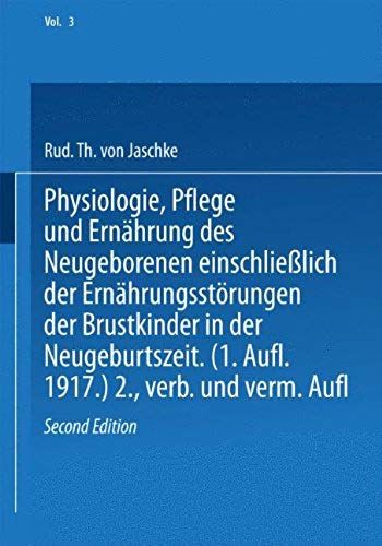 Physiologie, Pflege Und Ernährung Des Neugeborenen Einschließlich Der Ernährungsstörungen Der Brustkinder In Der Neugeburtszeit
