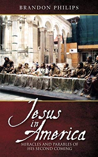 Jesus In America: Miracles And Parables Of His Second Coming