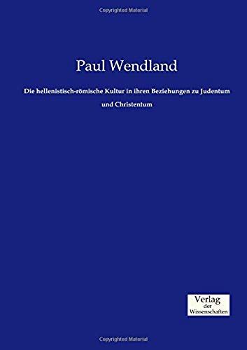 Die Hellenistisch-Römische Kultur In Ihren Beziehungen Zu Judentum Und Christentum