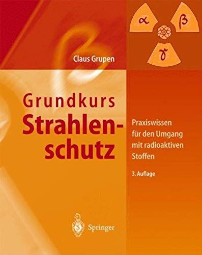 Grundkurs Strahlenschutz: Praxiswissen Fa1/4r Den Umgang Mit Radioaktiven Stoffen