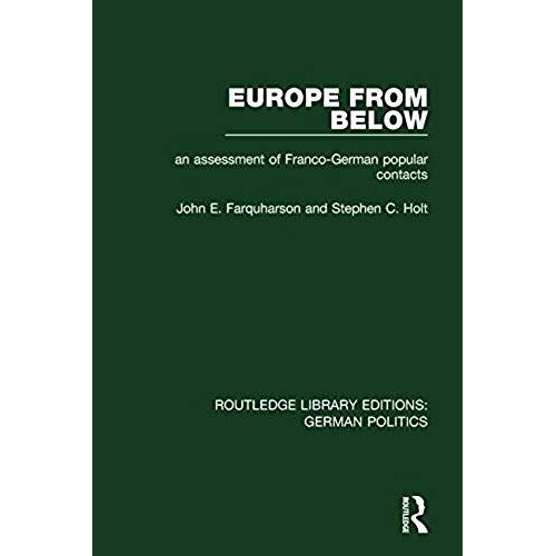 Europe From Below (Rle: German Politics): An Assessment Of Franco-German Popular Contacts