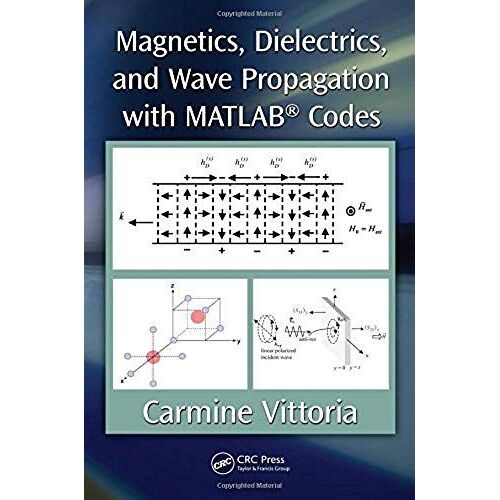 Magnetics, Dielectrics, And Wave Propagation With Matlab® Codes