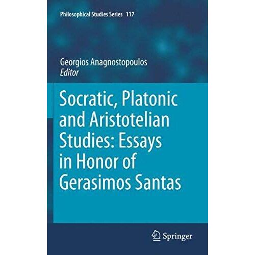 Socratic, Platonic And Aristotelian Studies: Essays In Honor Of Gerasimos Santas