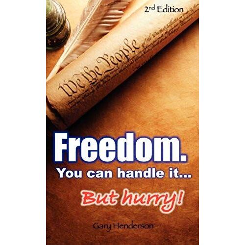 Freedom. You Can Handle It. But Hurry!