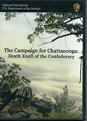 The Campaign For Chattanooga - Death Knell Of The Confederacy
