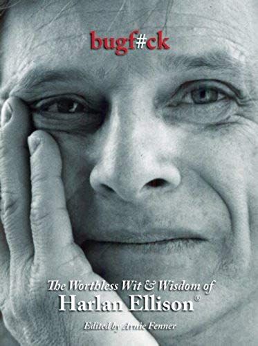Bugf#Ck: The Worthless Wit & Wisdom Of Harlan Ellison