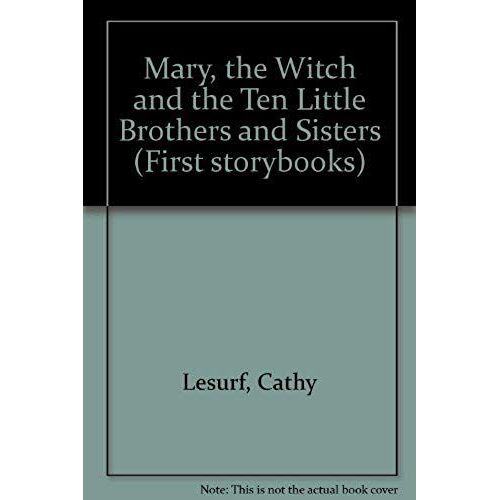 Mary, The Witch And The Ten Little Brothers And Sisters (First Storybooks)