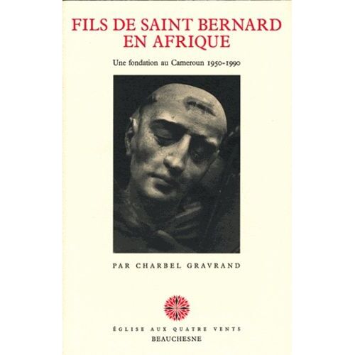 Fils De Saint Bernard En Afrique - Une Fondation Au Cameroun 1950-1990