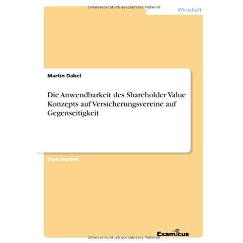 Die Anwendbarkeit Des Shareholder Value Konzepts Auf Versicherungsvereine Auf Gegenseitigkeit