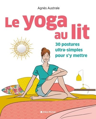 Le Yoga Au Lit - 30 Postures Ultra-Simples Pour S'y Mettre