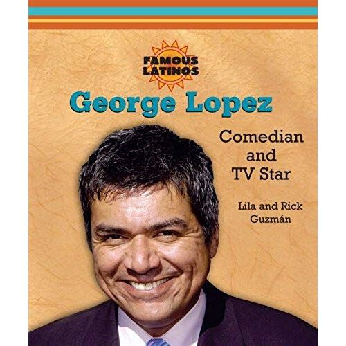 George Lopez: Comedian And Tv Star (Famous Latinos)