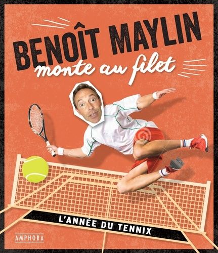 Benoît Maylin Monte Au Filet - Les Chroniques Déjantées Du Tennis