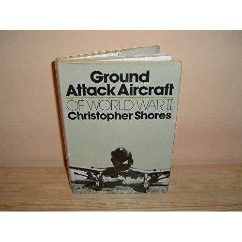 Ground Attack Aircraft Of World War Ii (Illustrated War Studies)