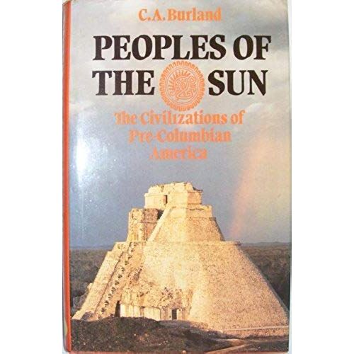 The Peoples Of The Sun: The Civilizations Of Pre-Columbian America