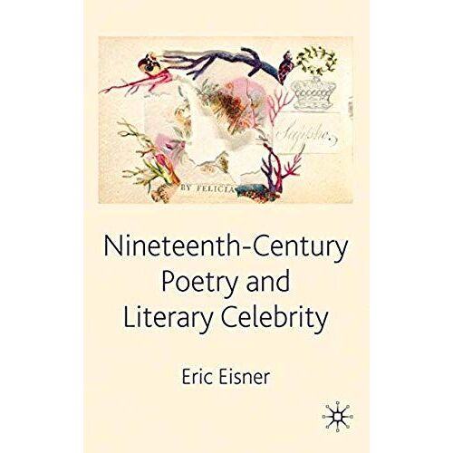 Nineteenth-Century Poetry And Literary Celebrity
