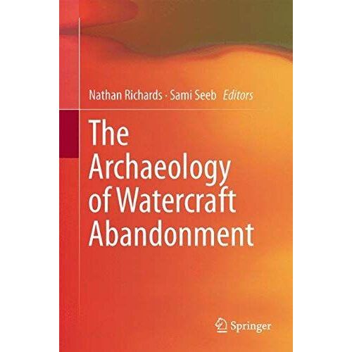 The Archaeology Of Watercraft Abandonment