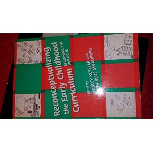 Reconceptualizing The Early Childhood Curriculum: Beginning The Dialogue (Early Childhood Education Series)