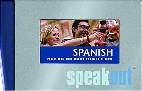 Spanish Speakout: Phrase Book, Menu Decoder, Two-Way Dictionary