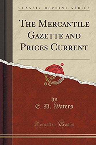 Waters, E: Mercantile Gazette And Prices Current (Classic Re